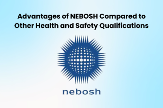 Advantages of NEBOSH Compared to Other Health and Safety Qualifications